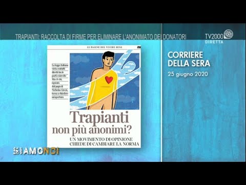 Siamo Noi, 8 luglio 2020 - Trapianti: l'anonimato è veramente necessario?