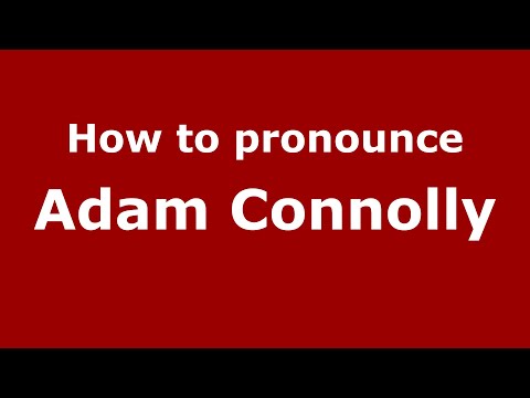 How to pronounce Adam Connolly