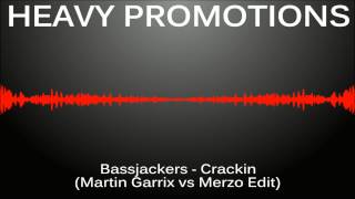 Bassjackers - Crackin (Martin Garrix vs Merzo Edit)