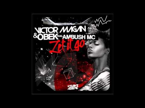 Victor Magan & DJ Obek feat. Ambush MC - Let It Go (Extended Edit)