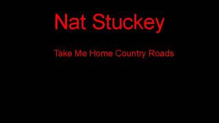 Nat Stuckey Take Me Home Country Roads + Lyrics
