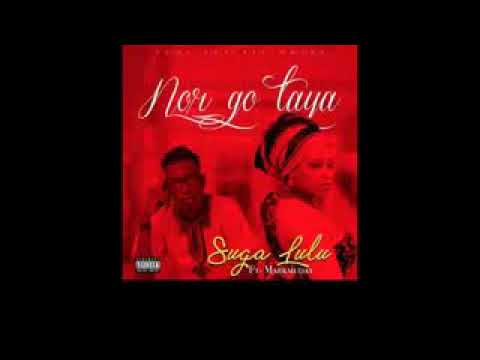 Suga Lulu ft markmuday--  nor go taya (2018 audio)