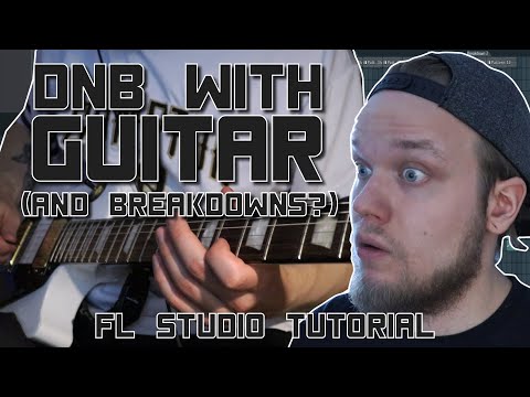 Making a Drum & Bass Song With Guitar (And Breakdowns?) - FL Studio Tutorial