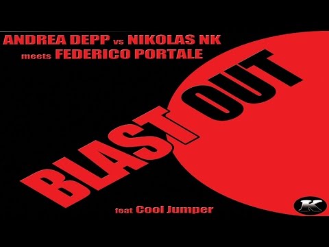 ANDREA DEPP, NIKOLAS NK, FEDERICO PORTALE Ft. COOLJUMPER - BLAST OUT