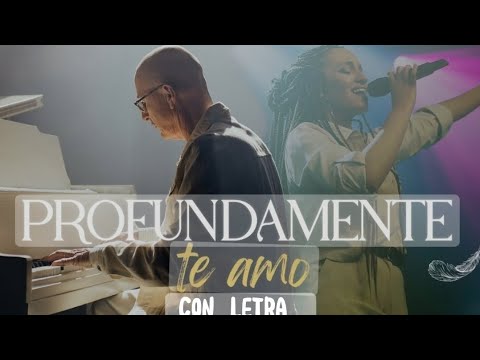 Profundamente te amo - letra - su presencia - Abril Canciones