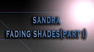 Sandra-Fading Shades(Part I) [HD AUDIO]