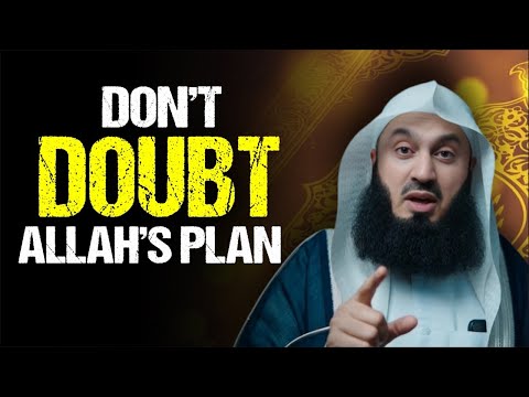 Stop Doubting — Allah’s Plan Is Already Working for You