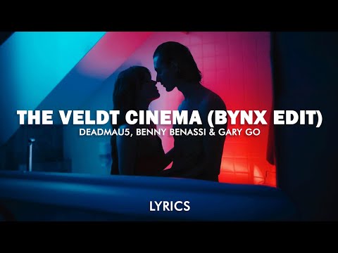 deadmau5, Benny Benassi, Gary Go - The Veldt Cinema (BYNX Edit) (Lyrics)