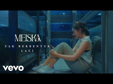 Tak Berbentuk Lagi - Meiska Adinda