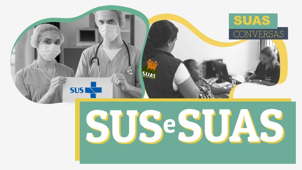 O SUS e o SUAS: Um, com a pecha de que não funciona. O outro, um ilustre desconhecido