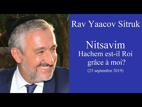Rav Yaacov Sitruk   51 Nitsavim   Hachem est il Roi grâce a moi  25 septembre 2019