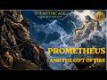 10 Greek Mythology Explained The Titan Prometheus And The Gift Of Fire