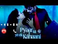 Pyar Ki Ye Ek Kahani Lovly Ringtone Pyar Ki Ye Ek Kahani
