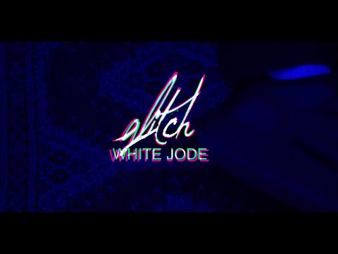 WHITE JODE - GLITCH (PROD. LOVE SCRATCH)