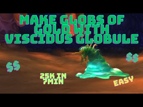 25k gold in 7 min- Make Globs of Gold with Viscidus Globule