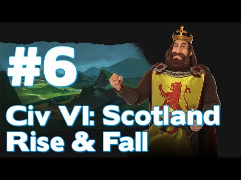 Civ VI Rise & Fall: Let’s Play Scotland (Sid Meier’s Civilization VI Rise & Fall Playthrough) #6
