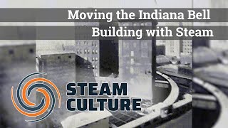 Moving the Indiana Bell Building with Steam - Steam Culture