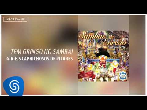 G.R.E.S  Caprichosos de Pilares - Tem Gringo no Samba! (Sambas Enredo - Carnaval 2016)