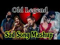 Old Legend Best Song Sad Song Mashup Mashup Songs Remix Mashup Old Songs Old Mashup Song