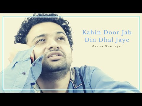 Gaurav Bhatnagar Kahin Door Jab Din Dhal Jaye