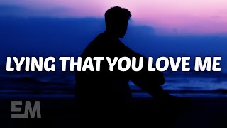 Lying That You Love Me Music Video