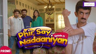 Promo | Phir Say Nadaaniyan | Yasir Nawaz | Nida Yasir | Danish Nawaz | Farid Nawaz Productions