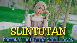 Download lagu SLINTUTAN Karaoke Duet Tanpa Vocal Cowok || Slinthutan No Vocal Cowok || Voc Mintul #DuetinAja mp3 Download lagu SLINTUTAN Karaoke Duet Tanpa Vocal Cowok || Slinthutan No Vocal Cowok || Voc Mintul #DuetinAja mp3