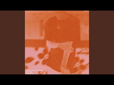 Video thumbnail for tough (wallflower)