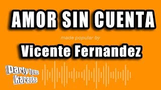 Vicente Fernandez - Amor Sin Cuenta (Versión Karaoke)