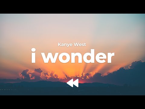 Kanye West - I Wonder | Lyrics