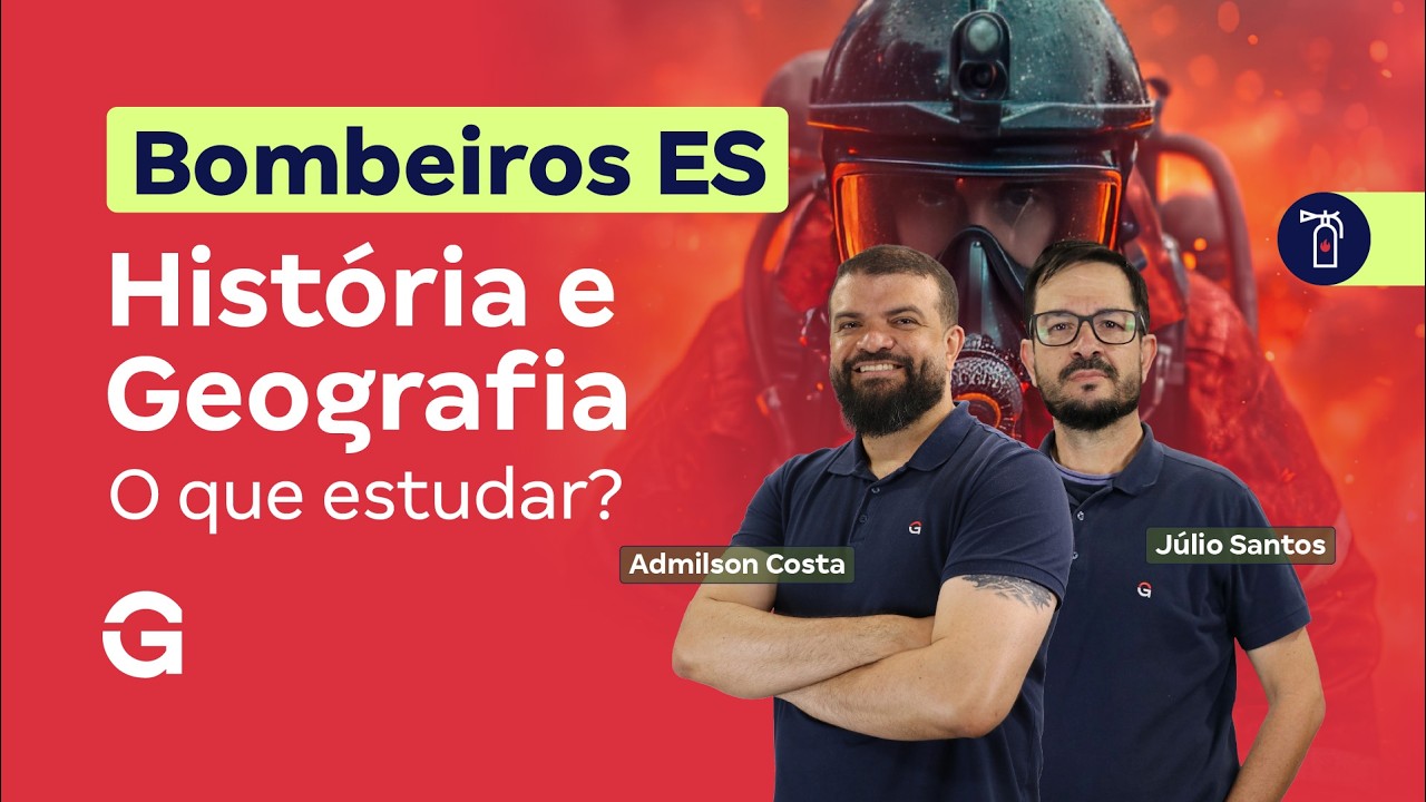 Concurso Bombeiros ES | História e Geografia: O que estudar? | Admilson Costa e Júlio Santos