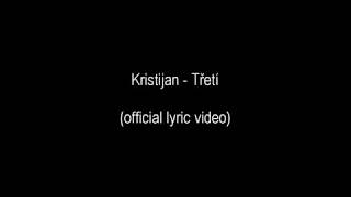 Video Kristijan -  Třetí (official lyric video)