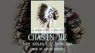 Chasin Me - Iggy Azalea, T.I., Young Dro [Prod by David Banner] [Legendado]