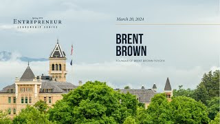 Entrepreneur Leadership Series: Brent Brown