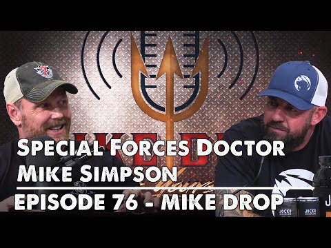 Special Forces Doctor Mike Simpson | Mike Drop - Episode 76