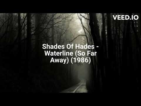 Shades Of Hades - Waterline (So Far Away) (1986)