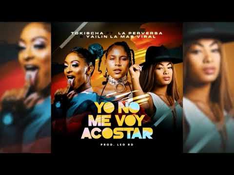 TOKISCHA❌LA PERVERSA❌YAILIN LA MÁS VIRAL  - YO NO ME VOY ACOSTAR AUDIO  FILTRADO.