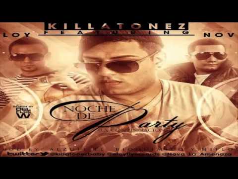 Noche De Party La Continuacion   Killatonez Ft Eloy  Nova Original Letra REGGAETON 2012