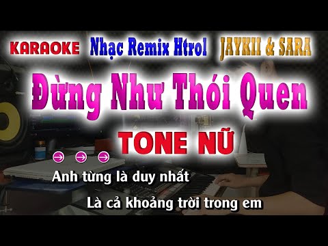 Đừng Như Thói Quen ( Nhạc Htrol Edm 2022 ) Karaoke Tone Nữ JAYKII & SARA | song nhien karaoke