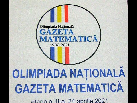 OLIMPIADA NAȚIONALĂ GAZETA MATEMATICĂ, etapa a III-a , 24 aprilie 2021