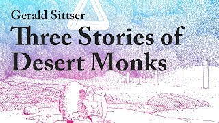 Ancient Wisdom for Today: Three Stories from Desert Monks