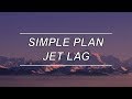 Jet Lag Simple Plan Feat Natasha Bedingfield Lyrics