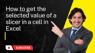 How to get the selected value of a slicer in a cell in Excel