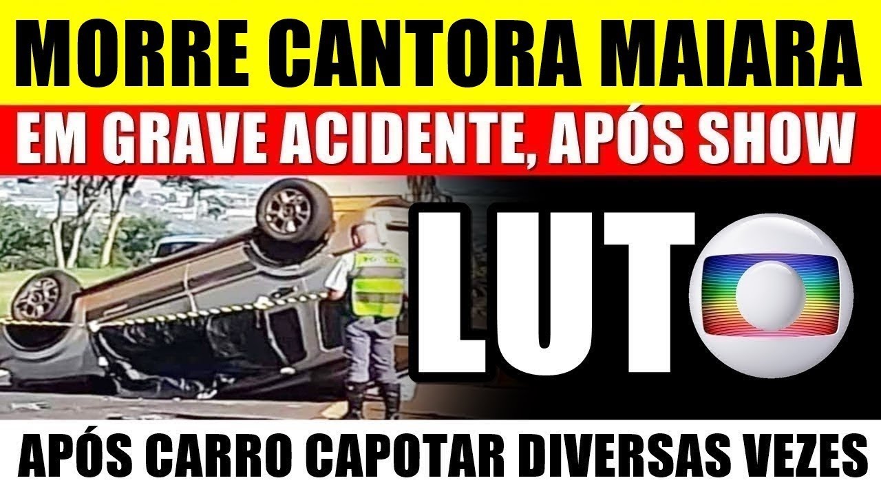 M0RRE A CANTORA MAIARA EM AClDENTE EM GOIÁS, APÓS CAP0TAR CARRO VÁRIAS VEZES