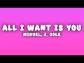 Miguel All I Want Is You Lyrics Ft J Cole
