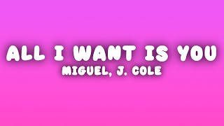 Miguel - All I Want Is You (Lyrics) ft. J. Cole