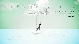 Video thumbnail of "Bakermat feat. CHEVRAE & Dumang - Dreamreacher"