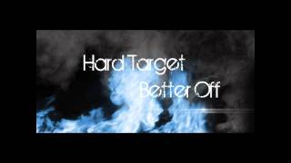 Hard Target - better off [WITH LYRICS NOW ITS ABLE]