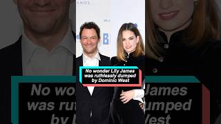 No wonder Lily James was ruthlessly dumped by Dominic West