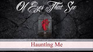 Of Eyes That See - Haunting Me